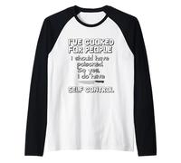 I've Cooked, I Should Have Poisoned So Yes I Do Maglia con Maniche Raglan