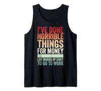 I've Done Horrible Things for Money Like Waking Up Early Canotta