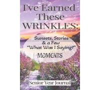 I've Earned Theses Wrinkles: Tracking Time Planners for Seniors I Women I Men I & Overthinkers I Paper Blank Journals for Recipe Logs I Vitamin & ... Monitor I Grocery & Reading Lists I 150 Pages