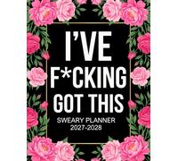 I've F*cking Got This Sweary Planner 2027-2028: Funny Monthly Organizer and Calendar with Swear Word, Inspirational Cuss Words, Budget Tracker Edition for Tired Ass Women