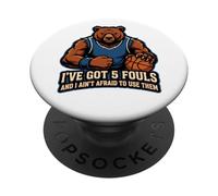 I've Got 5 Fouls And I Ain't Afraid To Use Them Funny Bear PopSockets PopGrip Adesivo