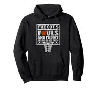 I've Got 5 Fouls Not Afraid To Use Them | Basketball Hooping Felpa con Cappuccio
