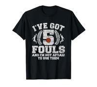 I've Got 5 Fouls Not Afraid To Use Them | Basketball Hooping Maglietta