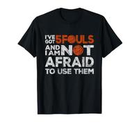 I've Got 5 Fouls Not Afraid To Use Them | Basketball Hooping Maglietta