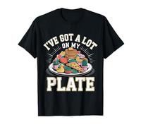 I've Got A Lot On My Plate - Maglietta