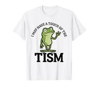 I've Got A Touch of The 'Tism Funny Autism Meme Frog Maglietta