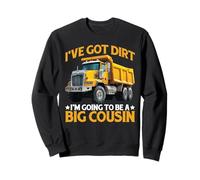 I've Got Dirt I'm Going To Be A Big Cousin - Felpa