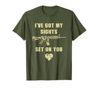 I've Got My Sights Set On You - Funny Sarcastic Gun Humor Maglietta