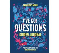 I've Got Questions Guided Journal: Prompts and Practices for Rewilding Your Faith