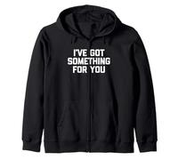 I've Got Something For You - Divertente detto Sarcastico Novità Felpa con Cappuccio