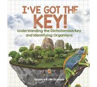 I've Got the Key Understanding the Dichotomous Key and Ident (Copertina rigida)