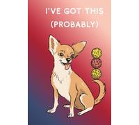 I've Got This (Probably): A Journal for the Optimistically Unhinged