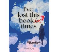 I've lost this book 7 times: A workbook for ADHD