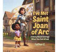 "I've Met Saint Joan of Arc": A Story About Courage When You Feel Afraid