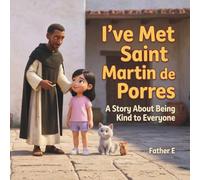 "I've Met Saint Martin de Porres": A Story About Being Kind to Everyone