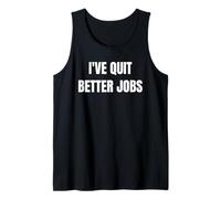 I've Quit Better Jobs Than This Funny Working Person Tee Canotta