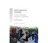 Iver Neumann Diplomatic Tenses (Copertina rigida) Key Studies in Diplomacy