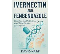Ivermectin And Fenbendazole: Everything You Need to Know About Their Potential Against Cancer