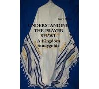 Ivery White UNDERSTANDING THE PRAYER SHAWL A Kingdom Studyguide (Tascabile)