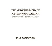 The Autobiography of a Meskwaki Woman: A New Edition and Translation: