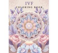 IVF Coloring Book: A therapeutic journey of hope and emotional support for people undergoing in vitro fertilization