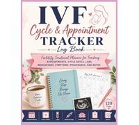 IVF Cycle & Appointment Tracker Log Book: Fertility Treatment Planner for Appointments, Medications, Cycle Tracking, Symptoms, and Notes | Organized ... IUI, and Clinic Visits | 8.5 x 11, 120 Pages