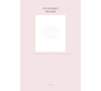 IVF Journey Tracker: Track Medications, Appointments, Symptoms, and Progress Through Each Cycle with Organized Records for Every Fertility Appointment