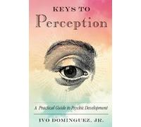 Ivo Dominguez Jr. Keys to Perception (Tascabile)