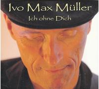 Ivo Max Müller - Ivo Max Müller - Ich ohne Dich