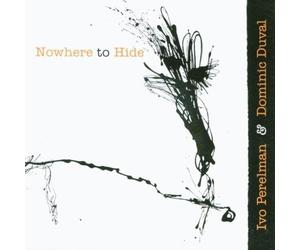 Ivo Perelman - Nowhere to Hide With Dominic Duval