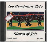 IVO PERELMAN TRIO - Slaves of Job