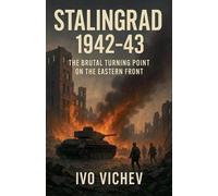Ivo Vichev Stalingrad 1942-43 The Brutal Turning Point on the Easter (Tascabile)