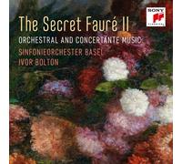 Ivor Bolton The Secret Fauré 2: Orchestral and Concertante Music (CD)
