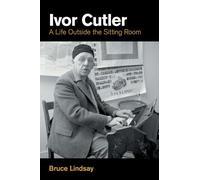 Bruce Lindsay – Ivor Cutler – A Life Outside the Sitting Room – Copertina rigida