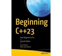 Ivor Horton Peter Van Weert Beginning C++23 (Tascabile)