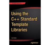 Ivor Horton Using the C++ Standard Template Libraries (Tascabile)