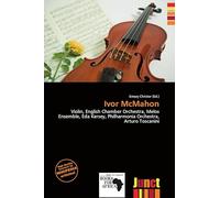 Ivor McMahon: Violin, English Chamber Orchestra, Melos Ensemble, Eda Kersey, Philharmonia Orchestra, Arturo Toscanini