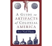 Ivor Noël Hume A Guide to the Artifacts of Colonial America (Tascabile)