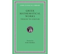 Ivor Thomas Greek Mathematical Works, Volume I: Thales to Euc (Copertina rigida)