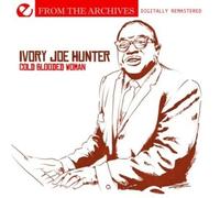 Ivory Joe Hunter/Memphis Slim - Cold Blooded Woman-From The Archives