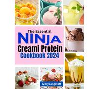 Ivory Langstaff THE ESSENTIAL NINJA CREAMi PROTEIN COOKBOOK 2024 (Tascabile)