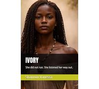 IVORY: She did not run. She listened her way out.