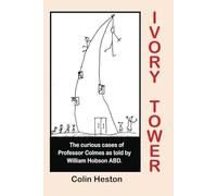 Ivory Tower: The Curious Cases of Professor Colmes as told by his loyal assistant William Hobson A.B.D.
