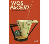 Ivos Pacetti imprenditore futurista. Ceramiche, fotografie, dipinti
