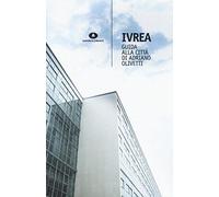 Ivrea. Guida alla città di Adriano Olivetti