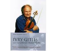 IVRY GITLIS - Ivry Gitlis and the Great Tradition