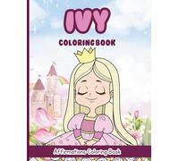 Ivy Coloring Book: Affirmations Coloring Book, A Creative Journey of Positive Empowerments