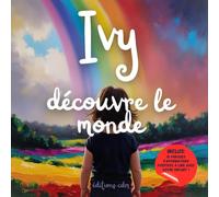 Ivy découvre le monde: Livre personnalisé, histoire magique, affirmations positives, éveil et émerveillement, moment en famille, confiance en soi, ... paisible : Ivy découvre le monde