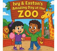 Ivy & Easton’s Amazing Day at the Zoo: Children's Storybook| Animals| An Exciting Adventure Through Animals, Exhibits, and Underwater Wonders| ZOO| For ages 3-10| 30 Pages| Size 8.5 x 8.5