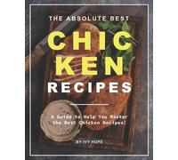 Ivy Hope The Absolute Best Chicken Recipes (Tascabile)